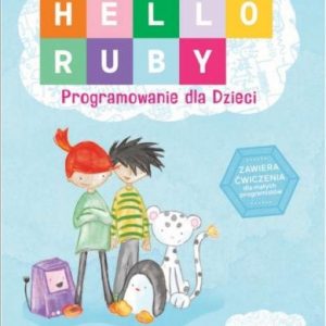 Hello Ruby,  Programowanie dla dzieci Linda Liukas